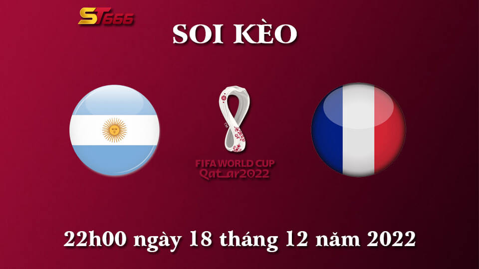 ST666 - Soi Kèo Chung Kết WC 2022 - Argentina Vs Pháp