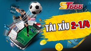 Kèo Tài Xỉu 2-1/4 Là Gì? Cách Chơi Như Thế Nào Hiệu Quả?