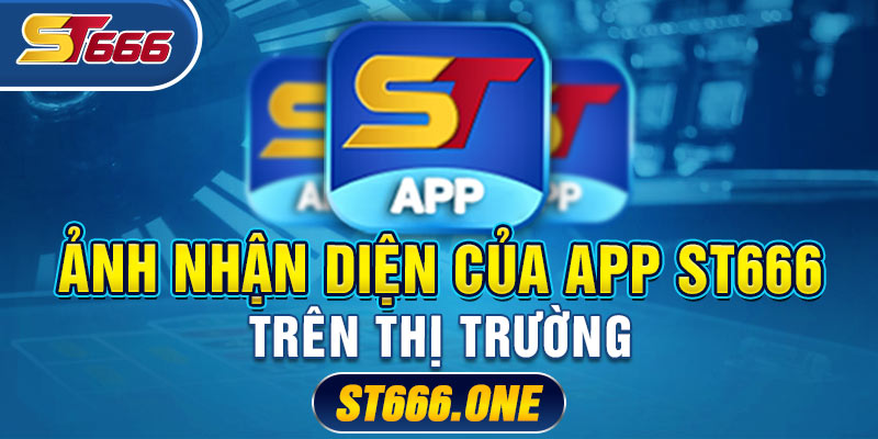 Ảnh nhận diện của App ST666 trên thị trường