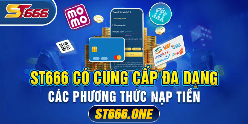 ST666 có cung cấp đa dạng các phương thức nạp tiền.