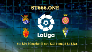 Soi kèo bóng đá tối nay 12/5-Vòng 34 La Liga