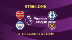 Soi kèo bóng đá tối nay 2/5/2023: Arsenal vs Chelsea; Man City vs West Ham