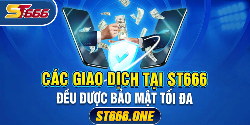 Các giao dịch tại ST666 đều được bảo mật tối đa