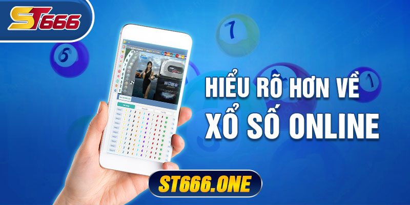 Hiểu Rõ Hơn Về Xổ Số Online