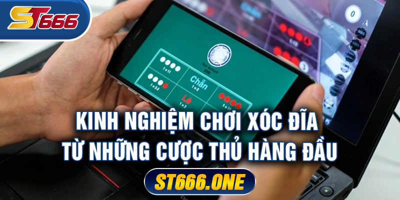 Kinh nghiệm chơi xóc đĩa từ những cược thủ hàng đầu