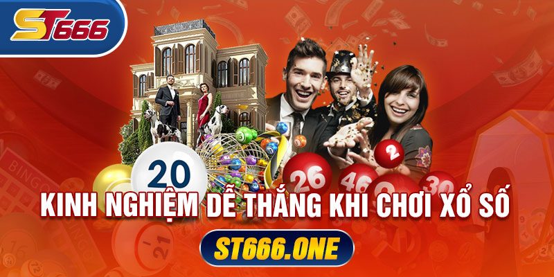 Kinh Nghiệm Dễ Thắng Khi Chơi Xổ Số